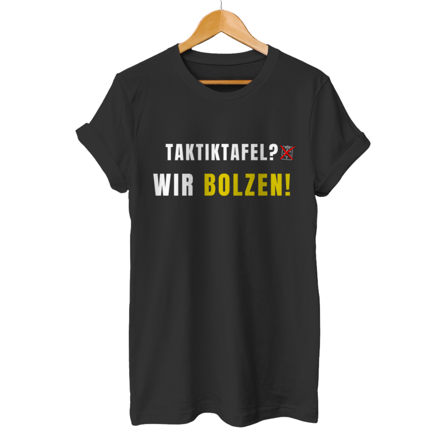 Taktiktafel? Wir Bolzen! - Unisex T-Shirt