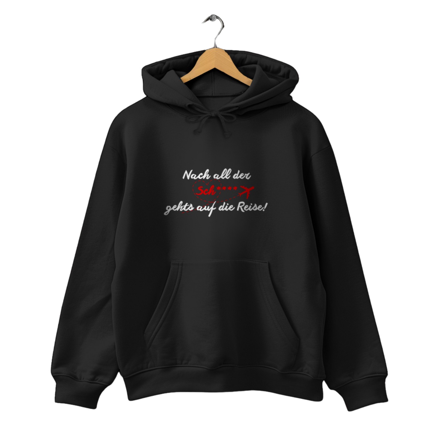 Nach all der Sch**** gehts auf die Reise! - Unisex Hoodie
