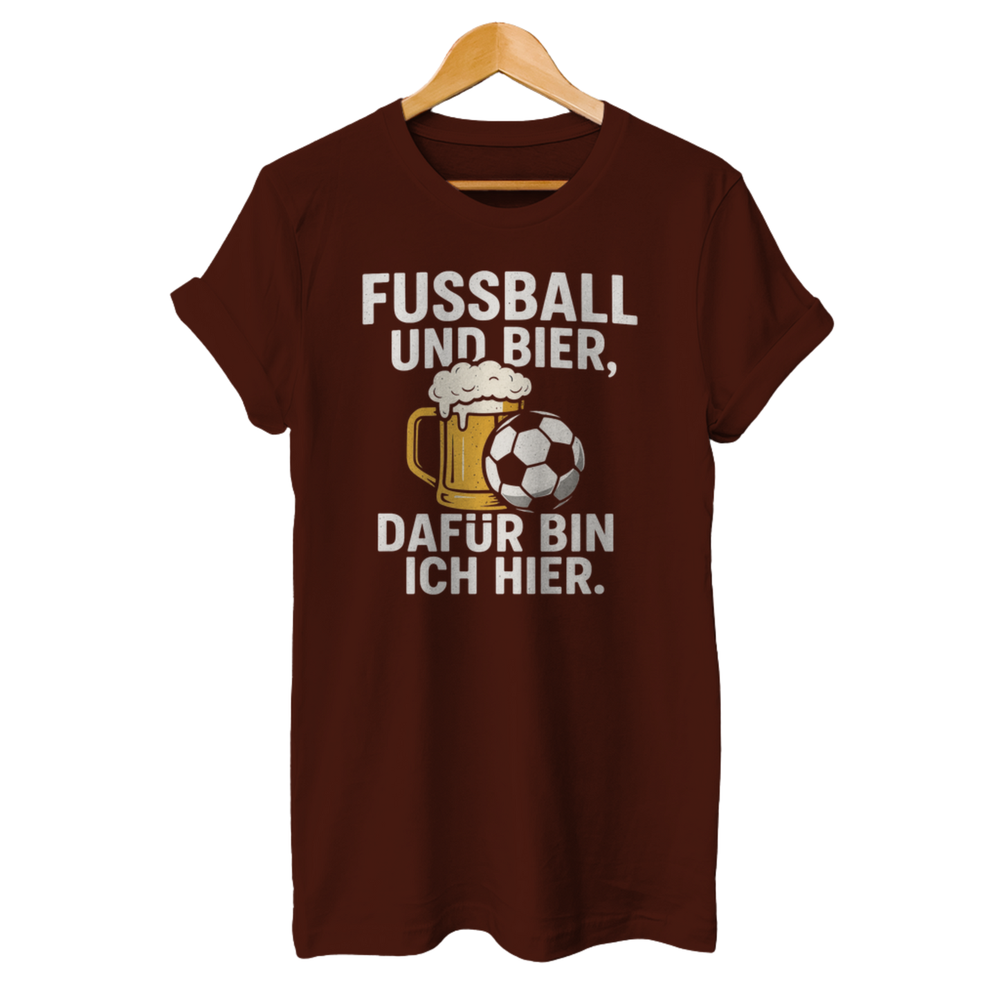 Fussball und Bier, dafür bin ich hier. - Unisex T-Shirt