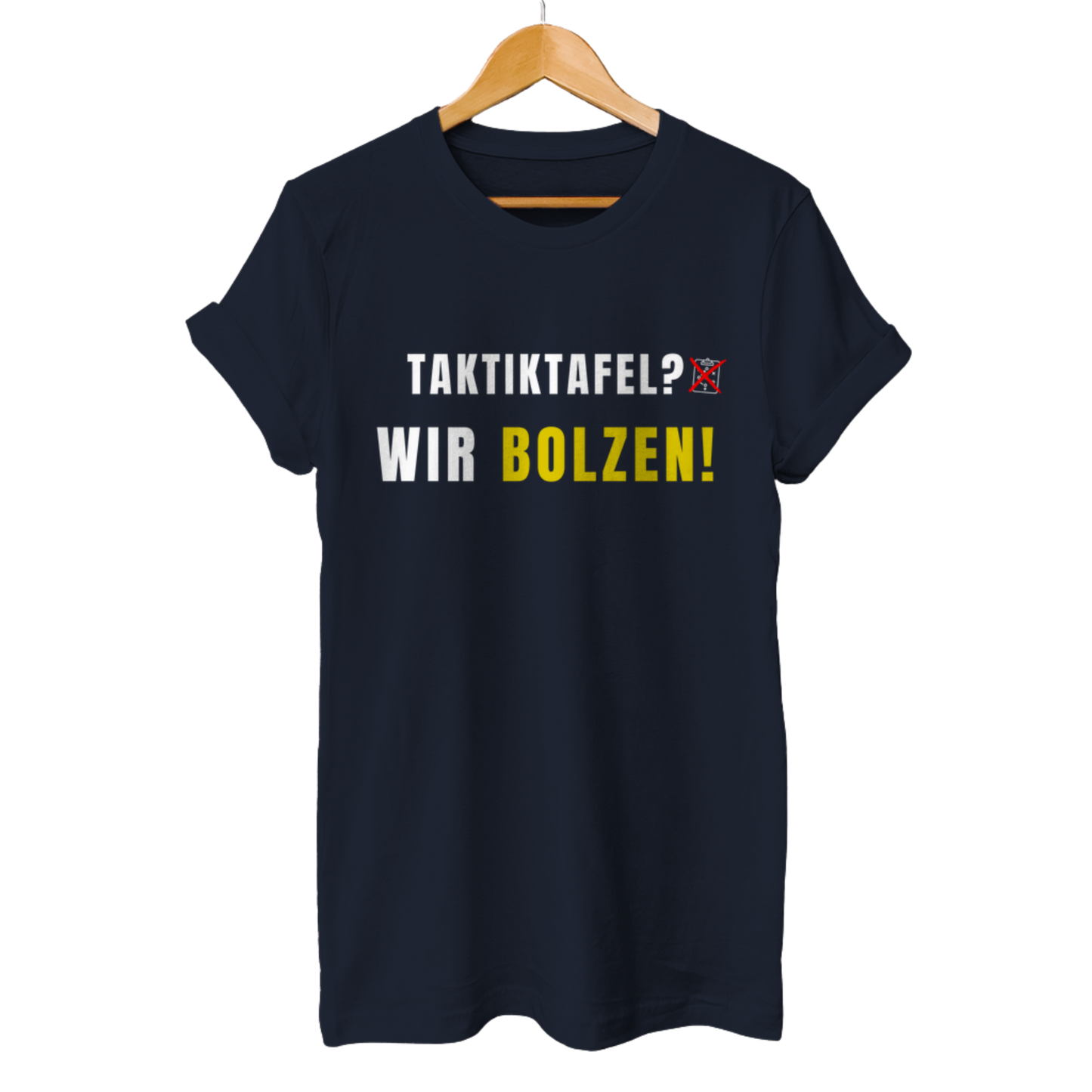 Taktiktafel? Wir Bolzen! - Unisex T-Shirt
