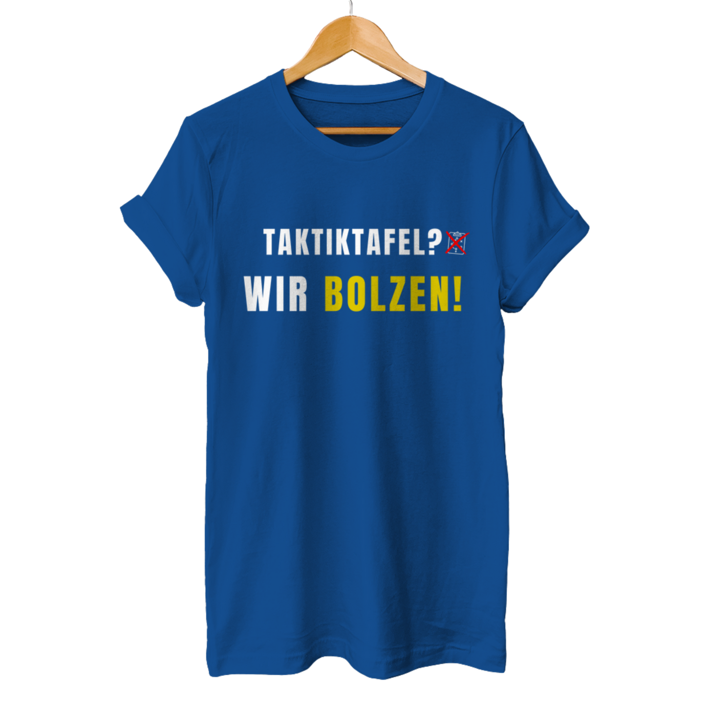 Taktiktafel? Wir Bolzen! - Unisex T-Shirt