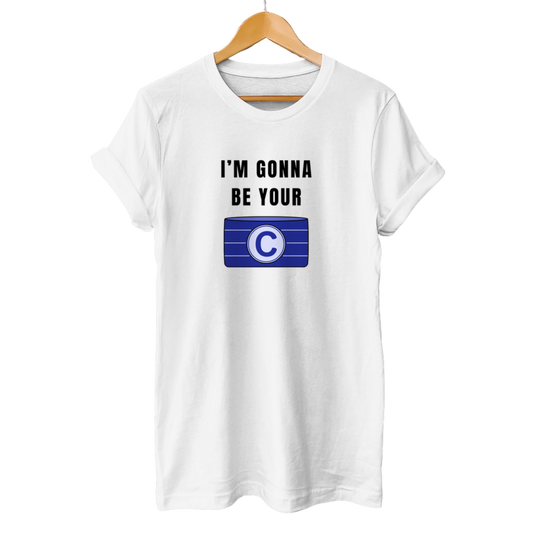 I'm gonna be your Captain - Unisex T-Shirt
